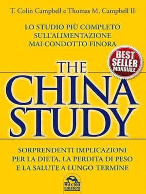 The China study. Lo studio più completo sull'alimentazione mai condotto finora by T. Colin Campbell