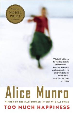 Too Much Happiness: Stories by Alice Munro