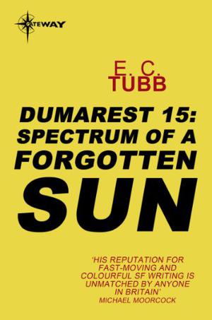 Spectrum of a Forgotten Sun: The Dumarest Saga Book 15 (Dumarest of Terra #15)