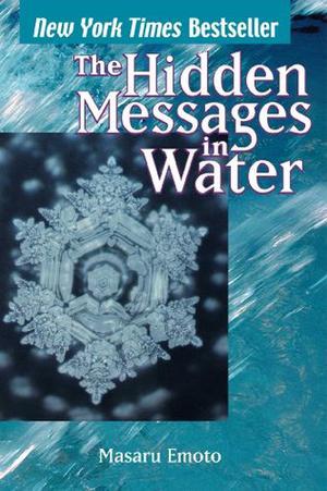 The Hidden Messages in Water by Masaru Emoto