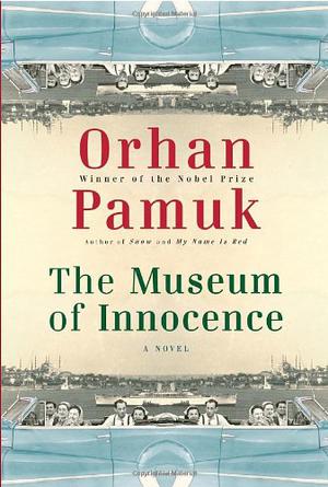The Museum of Innocence by Orhan Pamuk