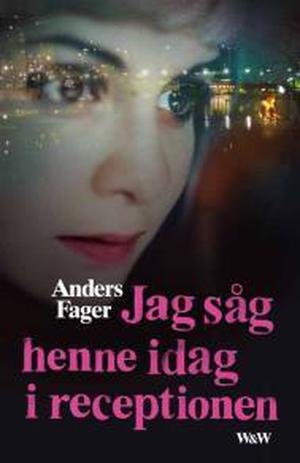 Jag såg henne idag i receptionen by Anders Fager