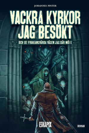 Vackra kyrkor jag besökt och de fruktansvärda väsen jag där mött by Johannes Pinter
