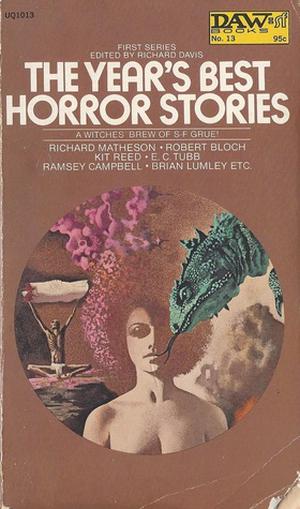 The Year's Best Horror Stories by Richard Davis, Robert Bloch, Brian Lumley, Elizabeth Fancett, Richard Matheson, Kit Reed, E.C. Tubb, Eddy C. Bertin, Peter Oldale, Ramsey Campbell, Ralph Norton, Terri E. Pinckard, Celia Fremlin, David Riley, Robert McNear