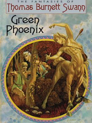 Green Phoenix by Thomas Burnett Swann