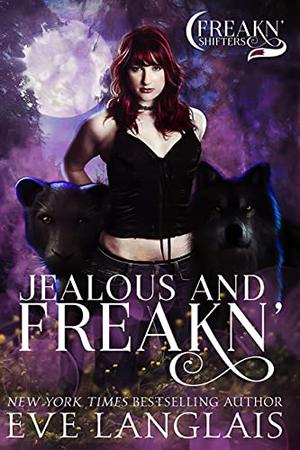 Jealous And Freakn' (Freakn' Shifters #2)