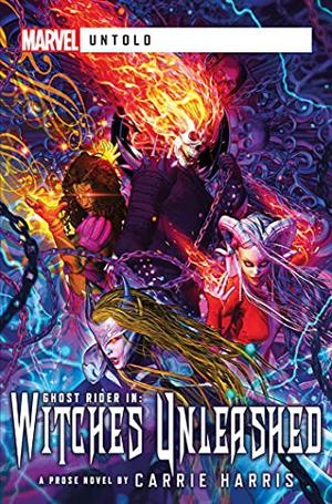 Witches Unleashed: A Marvel Untold Novel by Carrie Harris