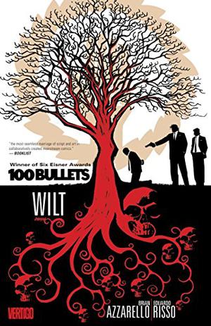 100 Bullets, Vol. 13: Wilt by Brian Azzarello
