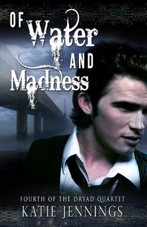 Of Water and Madness by Katie Jennings, Brandon Jennings