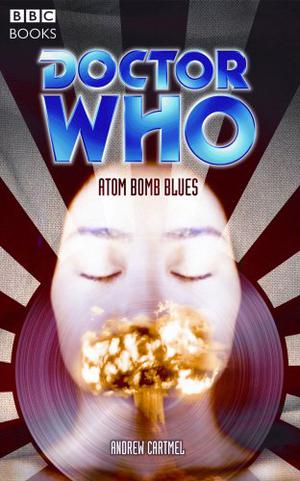 Doctor Who: Atom Bomb Blues (Past Doctor Adventures #76)