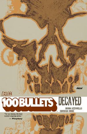 100 Bullets, Vol. 10: Decayed by Brian Azzarello
