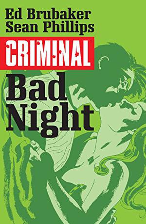 Criminal Volume 4: Bad Night (Criminal #4)