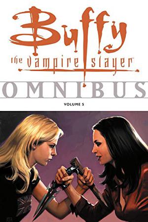 Buffy the Vampire Slayer Omnibus Vol. 5 by Christopher Golden, Tom Fassbender, Jim Pascoe, Jane Espenson, Doug Petrie, Chris Boal, Cliff Richards