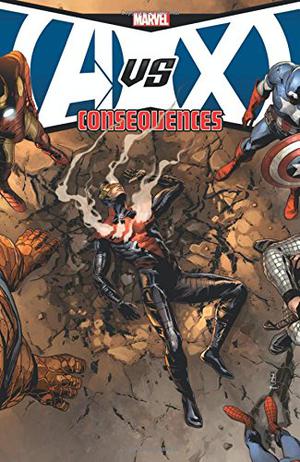Avengers vs. X-Men: Consequences (Avengers vs. X-Men: Collected Editions #3)