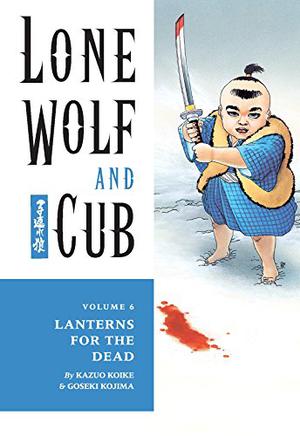Lone Wolf and Cub, Vol. 6: Lanterns for the Dead (Lone Wolf and Cub #6)