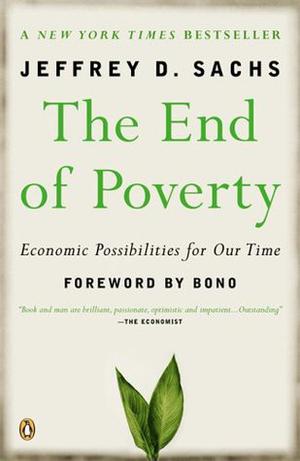 The End of Poverty by Jeffrey D. Sachs, Bono