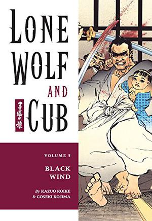Lone Wolf and Cub, Vol. 5: Black Wind (Lone Wolf and Cub #5)