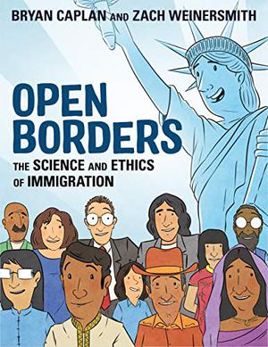 Open Borders: The Science and Ethics of Immigration by Bryan Caplan, Zach Weinersmith
