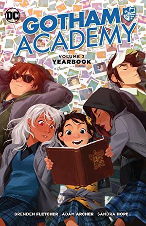 Gotham Academy, Volume 3: Yearbook by Brenden Fletcher, Adam Archer, Derek Fridolfs, Dustin Nguyen, Katie Cook, Hope Larson, Kris Mukai, Zac Gorman, Eduardo Medeiros, Rafael Albuquerque, Dave McCaig, Mingjue Helen Chen, James Tynion IV, Christian Wildgoose, J.M. Ken Niimura, Annie Wu, Michael Dialynas, David Peterson, Moritat, Steve Orlando, Minkyu Jung, Natasha Alterici, Faith Erin Hicks, Becky Cloonan, MSASSYK, Rob Haynes, Colleen Coover