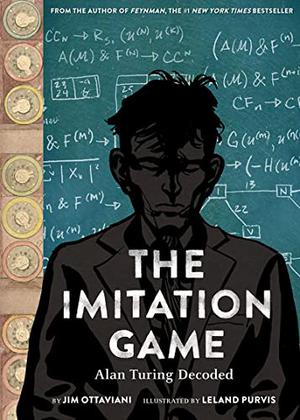 The Imitation Game: Alan Turing Decoded by Jim Ottaviani