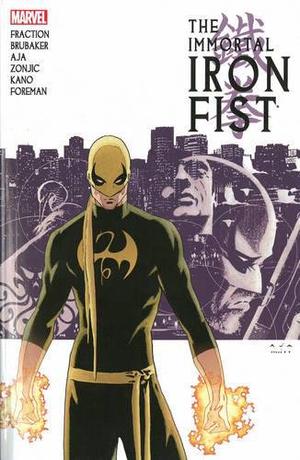 The Immortal Iron Fist: The Complete Collection, Vol. 1 (The Immortal Iron Fist Collected Editions #1-3)