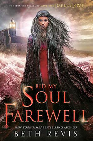 Bid My Soul Farewell (Give the Dark My Love #2)