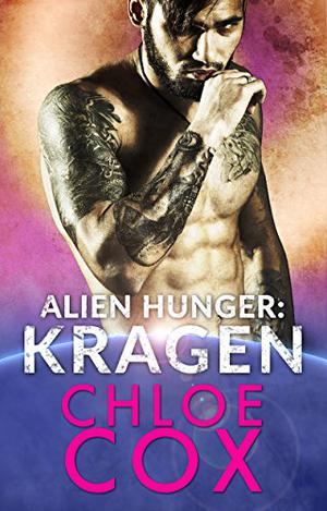 Kragen  (Alien Hunger Book 1) by Chloe Cox