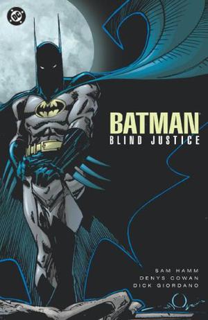 Batman: Blind Justice by Sam Hamm, Adrienne Roy, Denys Cowan, Dick Giordano, Frank McLaughlin, Todd Klein