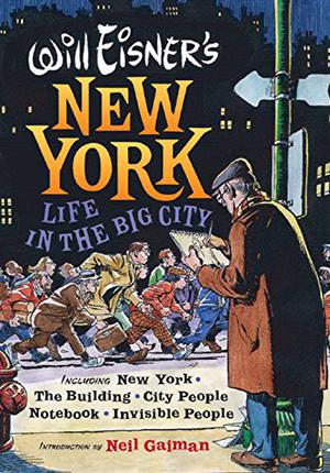 Will Eisner's New York: Life in the Big City by Will Eisner, Neil Gaiman