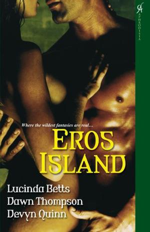 Eros Island by Lucinda Betts, Dawn Thompson, Devyn Quinn