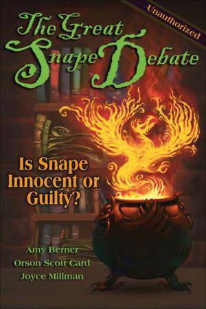 The Great Snape Debate by Amy Berner, Orson Scott Card, Joyce Millman