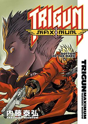 Trigun Maximum Volume 4: Bottom of the Dark (Trigun Maximum #4)