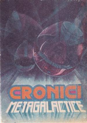 Cronici metagalactice by Alexandru Mironov