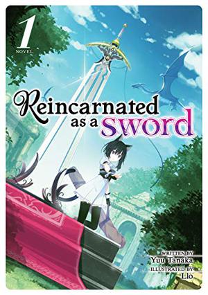 Reincarnated as a Sword  (Light Novel) Vol. 1 (Reincarnated As A Sword Light Novels #1)