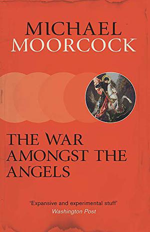 The War Amongst the Angels: A Trilogy by Michael Moorcock