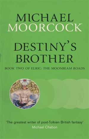 Destiny's Brother: Book Two of Elric: The Moonbeam Roads (Elric Chronological Order #11)