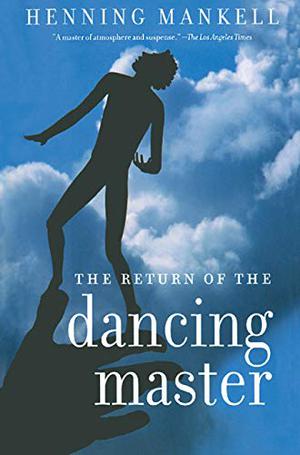 The Return of the Dancing Master by Henning Mankell