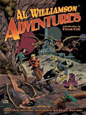 Al Williamson Adventures by Al Williamson, Mark Schultz, Bruce Jones, Harlan Ellison, Archie Goodwin, Mark Wheatley
