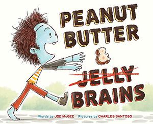 Peanut Butter and Brains by Joe McGee, Charles Santoso