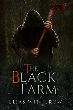 The Black Farm by Elias Witherow