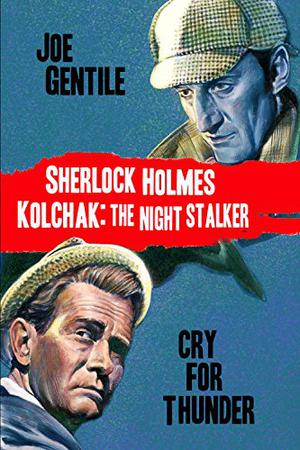 Sherlock Holmes &amp; Kolchak The Night Stalker: Cry For Thunder by Joe Gentile