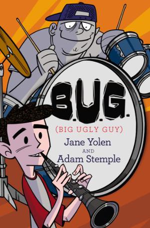 B.U.G.  (Big Ugly Guy) by Jane Yolen, Adam Stemple
