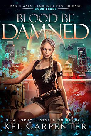 Blood be Damned (Demons of New Chicago #3)