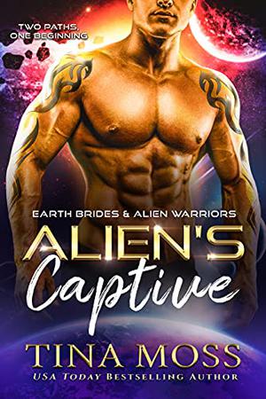 Alien's Captive  (Earth Brides & Alien Warriors, #1) by Tina Moss