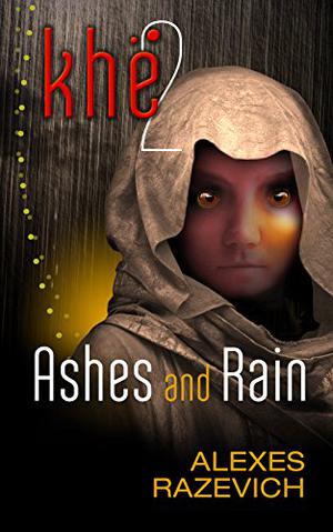 Ashes and Rain: Sequel to Khe (The Ahsenthe Cycle #2)