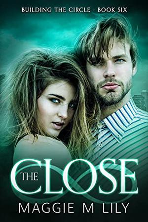The Close (Building the Circle #6)