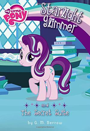 My Little Pony: Starlight Glimmer and the Secret Suite (My Little Pony: Friendship is Magic #9)