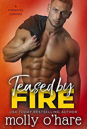 Teased by Fire by Molly O'Hare