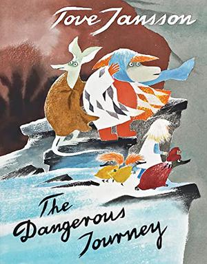 The Dangerous Journey: A Tale of Moomin Valley by Tove Jansson, Sophie Hannah