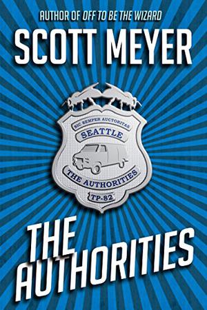 The Authorities™ by Scott Meyer